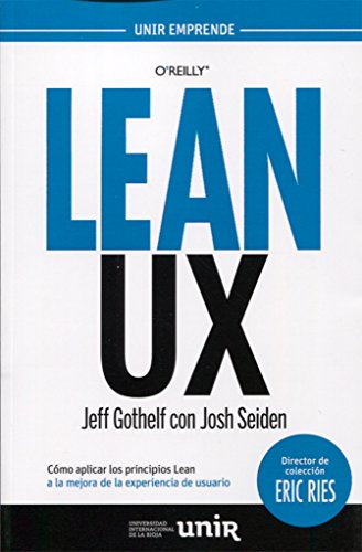 Lean UX: Cómo aplicar los principios Lean a la mejora de la experiencia de usuario (UNIR Emprende)