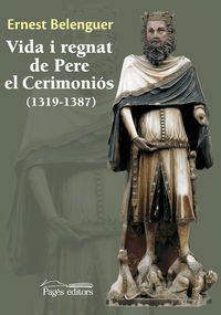 Vida i regnat de Pere el Cerimoniós (1319-1387) (Monografies)