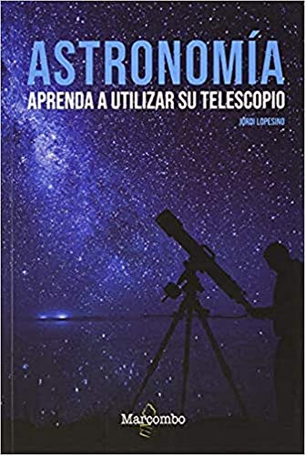 Astronomía. Aprenda a utilizar su telescopio