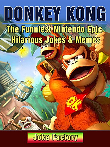Donkey Kong The Funniest Nintendo Epic Hilarious Jokes & Memes (English Edition)