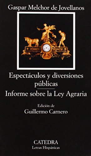 Espectáculos y diversiones públicas; Informe sobre la Ley Agraria (Letras Hispánicas)