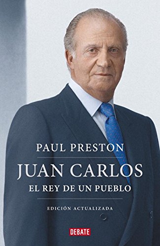 Juan Carlos I (edición actualizada): El rey de un pueblo (Biografías y Memorias) Juan Carlos I (edición actualizada): El rey de un pueblo (Biografías y Memorias)