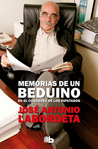Memorias de un beduino en el Congreso de los Diputados (No ficción) Memorias de un beduino en el Congreso de los Diputados (No ficción)