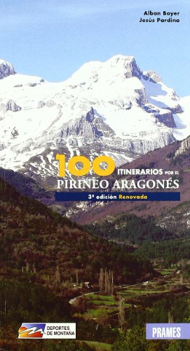 100 itinerarios por el pirineo aragonés (Deportes De Montaña)