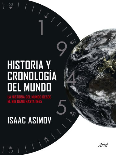 Historia y cronología del mundo: La historia del mundo desde el Big Bang hasta 1945 (Ariel)