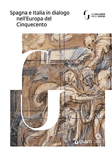Spagna e Italia in dialogo nell'Europa del Cinquecento. Catalogo della mostra (Milano, 27 febbraio-27 maggio 2018) (Cataloghi arte)
