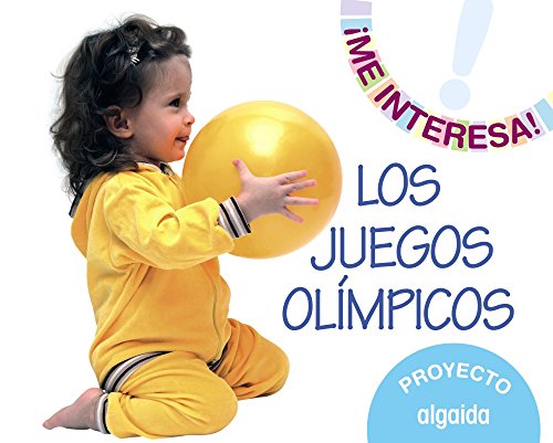 Proyecto " Los Juegos Olímpicos " . Educación Infantil. Segundo ciclo (¡Me interesa!) - 9788490672464