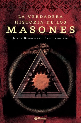 La verdadera historia de los masones ((Fuera de colección))