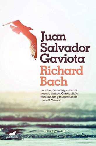 Juan Salvador Gaviota: La fábula más inspirada de nuestro tiempo. Con capítulo final inédito y fotografías de Russell Munson. (Millenium)