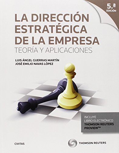 Dirección Estratégica De La Empresa,La 5 Ed.). Teoría Y Aplicaciones (Tratados y Manuales de Empresa)