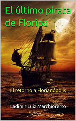 El último pirata de Floripa: El retorno a Florianópolis