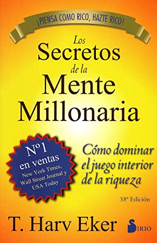 Los secretos de la mente millonaria: Como Dominar el Juego Interior de A Riqueza Los secretos de la mente millonaria: Como Dominar el Juego Interior de A Riqueza