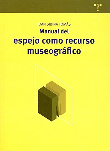 Manual del espejo como recurso museográfico: 12 (Manuales de Museística, Patrimonio y Turismo Cultural)