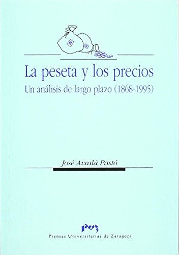La peseta y los precios. Un análisis de largo plazo (1868-1995) (Ciencias Sociales) de Jose Aixala Pasto (19 may 1999) Tapa blanda