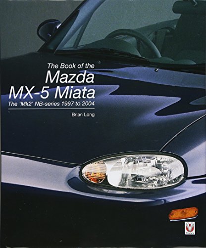 The book of the Mazda MX-5 Miata: The `Mk2' NB-series 1997 to 2004