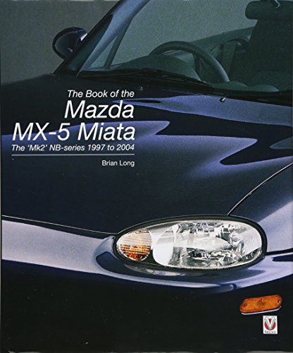 The book of the Mazda MX-5 Miata: The `Mk2' NB-series 1997 to 2004 The book of the Mazda MX-5 Miata: The `Mk2' NB-series 1997 to 2004