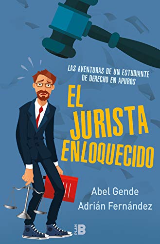 Las aventuras de un estudiante de derecho en apuros (El Jurista Enloquecido) Las aventuras de un estudiante de derecho en apuros (El Jurista Enloquecido)
