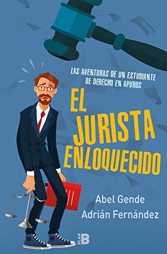 Las aventuras de un estudiante de derecho en apuros (El Jurista Enloquecido)