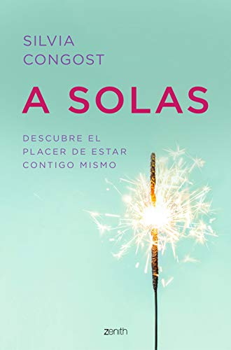 A solas: Descubre el placer de estar contigo mismo A solas: Descubre el placer de estar contigo mismo