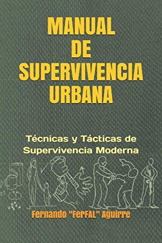 Manual de Supervivencia Urbana: Técnicas y Tácticas de Supervivencia Moderna Manual de Supervivencia Urbana: Técnicas y Tácticas de Supervivencia Moderna