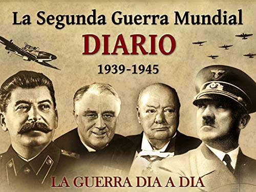 La Segunda Guerra Mundial Diario La Segunda Guerra Mundial Diario