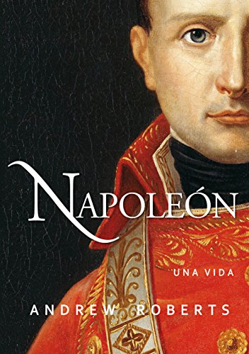 Napoleón: una vida (Ayer y hoy de la historia)