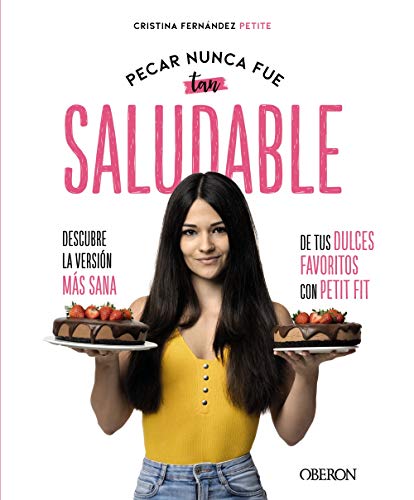 Pecar nunca fue tan saludable: Descubre la versión más sana de tus dulces favoritos con Petit Fit (Libros singulares) Pecar nunca fue tan saludable: Descubre la versión más sana de tus dulces favoritos con Petit Fit (Libros singulares)