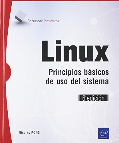 Linux. Principios básicos de uso del sistema - 6ª edición Linux. Principios básicos de uso del sistema - 6ª edición