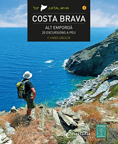 Costa Brava-Alt Empordà. 20 Excursions A Peu: 4 (Top Catalunya)