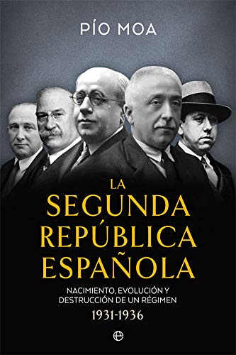 La Segunda República Española: Nacimiento, evolución y destrucción de un régimen 1931-1936 La Segunda República Española: Nacimiento, evolución y destrucción de un régimen 1931-1936