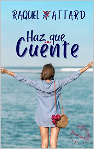 Haz que cuente: Novela romántica Haz que cuente: Novela romántica