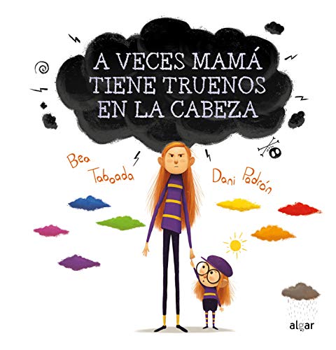 A veces mamá tiene truenos en la cabeza: 132 (Álbumes ilustrados) A veces mamá tiene truenos en la cabeza: 132 (Álbumes ilustrados)