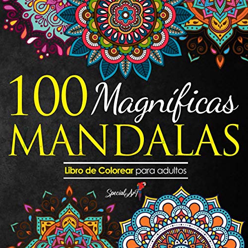 100 Magnificas Mandalas: Libro de Colorear. Mandalas de Colorear para Adultos, Excelente Pasatiempo anti estrés para relajarse con bellísimas Mandalas 100 Magnificas Mandalas: Libro de Colorear. Mandalas de Colorear para Adultos, Excelente Pasatiempo anti estrés para relajarse con bellísimas Mandalas