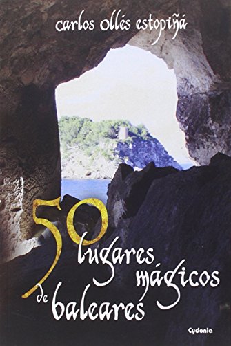 50 Lugares Mágicos De Baleares: 13 (Viajar) 50 Lugares Mágicos De Baleares: 13 (Viajar)