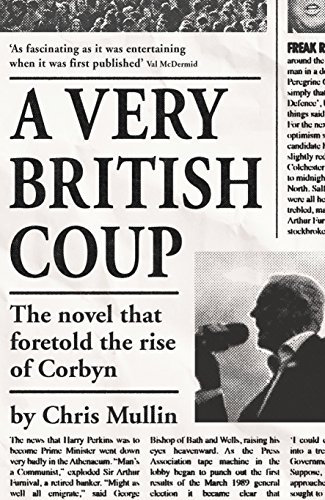 A Very British Coup: The Novel That Foretold the Rise of Corbyn (English Edition)