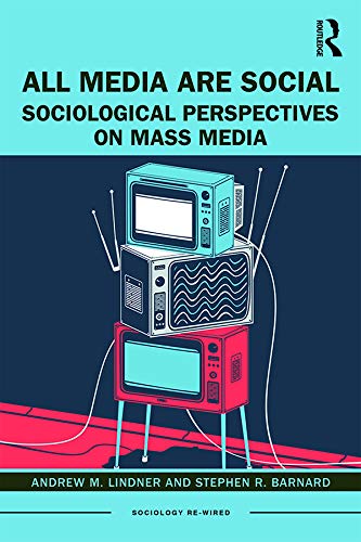 All Media Are Social: Sociological Perspectives on Mass Media (Sociology Re-Wired) (English Edition) All Media Are Social: Sociological Perspectives on Mass Media (Sociology Re-Wired) (English Edition)