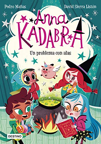 Anna Kadabra. Un problema con alas Anna Kadabra. Un problema con alas