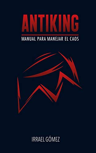 Antiking: Manual para manejar el caos Antiking: Manual para manejar el caos