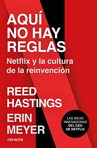 Aquí no hay reglas: Netflix y la cultura de la reinvención (Conecta) Aquí no hay reglas: Netflix y la cultura de la reinvención (Conecta)