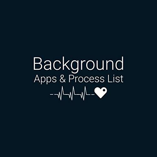 Background Apps and Process List Background Apps and Process List