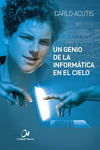Carlo Acutis (Un genio de la informática en el cielo) Carlo Acutis (Un genio de la informática en el cielo)