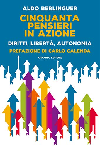 Cinquanta pensieri in Azione: Diritti, libertà, autonomia (Italian Edition) Cinquanta pensieri in Azione: Diritti, libertà, autonomia (Italian Edition)