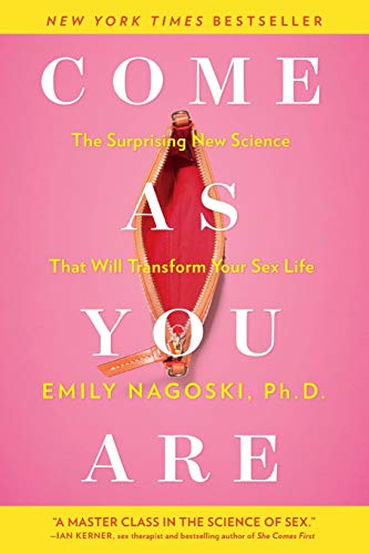 Come as You Are: The Surprising New Science That Will Transform Your Sex Life