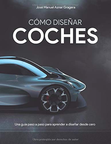 Cómo Diseñar Coches: Una guía paso a paso para aprender a diseñar desde cero