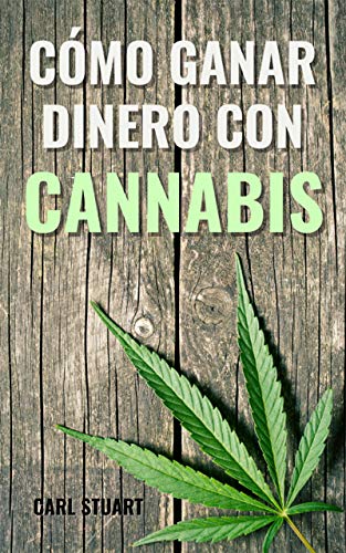 CÓMO GANAR DINERO CON CANNABIS: Descubre las formas legales de ganar dinero con este oro verde y conoce la historia de la marihuana y el auge de negocios emergentes en los que conseguir beneficios