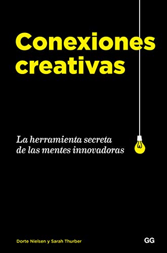 Conexiones creativas La herramienta secreta de las mentes innovadoras Conexiones creativas La herramienta secreta de las mentes innovadoras