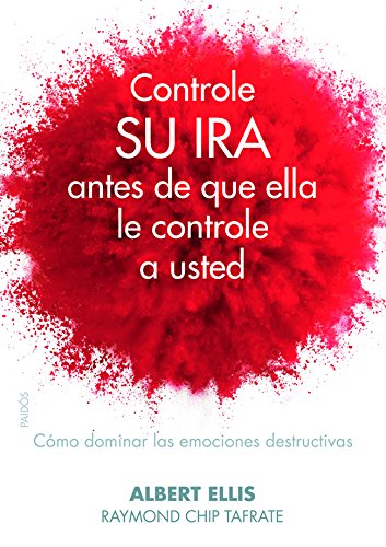 Controle su ira antes de que ella le controle a usted: Cómo dominar las emociones destructivas (Divulgación) Controle su ira antes de que ella le controle a usted: Cómo dominar las emociones destructivas (Divulgación)