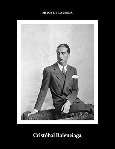 Cristóbal Balenciaga.: Mitos de la moda. (Libros de Autor) Cristóbal Balenciaga.: Mitos de la moda. (Libros de Autor)