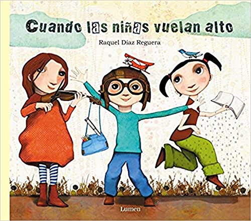 Cuando las niñas vuelan alto (Lumen ilustrados) Cuando las niñas vuelan alto (Lumen ilustrados)