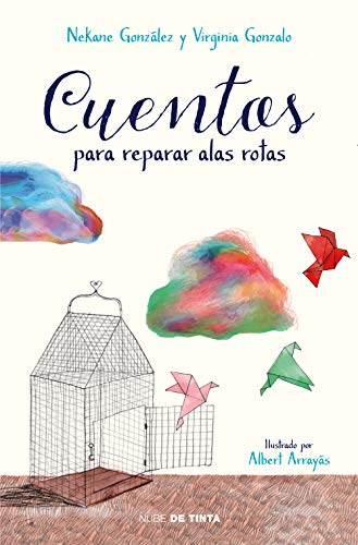 Cuentos para reparar alas rotas (Nube de Tinta) Cuentos para reparar alas rotas (Nube de Tinta)